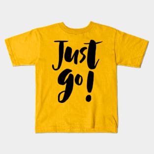 Just Go! Kids T-Shirt